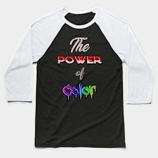 The power of color Baseball T-Shirt